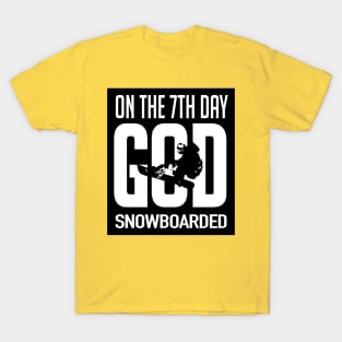 On the 7th day god snowboarded (black) T-Shirt